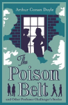 The Poison Belt and Other Professor Challengers Stories. Annotated Edition, The Poison Belt and Other Professor Challengers Stories. Annotated Edition