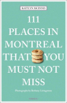 111 Places in Montreal That You Must Not Miss: Travel Guide, 111 Places in Montreal That You Must Not Miss: Travel Guide