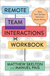 Remote Team Interactions Workbook: Using Team Topologies Patterns for Remote Working, Remote Team Interactions Workbook: Using Team Topologies Patterns for Remote Working