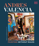Andres Valencia: Painting Without Rules, Andres Valencia: Painting Without Rules