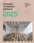 Deutsches Architektur Jahrbuch 2025 / German Architecture Annual 2025, Deutsches Architektur Jahrbuch 2025 / German Architecture Annual 2025