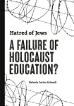 Hatred of Jews-A Failure of Holocaust Education?, Hatred of Jews-A Failure of Holocaust Education?