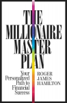 The Millionaire Master Plan: Your Personalized Path to Financial Success, The Millionaire Master Plan: Your Personalized Path to Financial Success