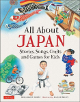 All about Japan: Stories, Songs, Crafts and Games for Kids, All about Japan: Stories, Songs, Crafts and Games for Kids
