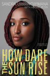 How Dare the Sun Rise: Memoirs of a War Child, How Dare the Sun Rise: Memoirs of a War Child