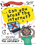 A Question of Technology: Can You Break the Internet?: And other questions about the internet, A Question of Technology: Can You Break the Internet?: And other questions about the internet