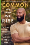 And Then We Rise: A Guide to Loving and Taking Care of Self, And Then We Rise: A Guide to Loving and Taking Care of Self