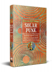 Solarpunk: Short Stories from Many Futures, Solarpunk: Short Stories from Many Futures