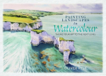Painting Landscapes in Watercolour: Taking Your Art to the Next Level, Painting Landscapes in Watercolour: Taking Your Art to the Next Level