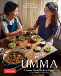 Umma: A Korean Moms Kitchen Wisdom and 100 Family Recipes, Umma: A Korean Moms Kitchen Wisdom and 100 Family Recipes