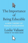 The Importance of Being Educable: A New Theory of Human Uniqueness, The Importance of Being Educable: A New Theory of Human Uniqueness