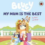 Bluey: My Mum Is the Best, Bluey: My Mum Is the Best