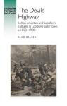 The devils highway: Urban anxieties and subaltern cultures in Londons sailortown, c.1850-1900, The devils highway: Urban anxieties and subaltern cultures in Londons sailortown, c.1850-1900