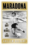 Maradona : The Boy. The Rebel. The God.