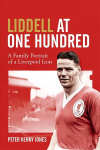 Liddell at One Hundred: A Family Portrait of a Liverpool Icon