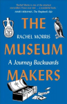 Museum Makers: A Journey Backwards 2nd New edition
