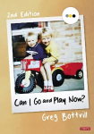 Can I Go and Play Now?: Rethinking the Early Years 2nd Revised edition