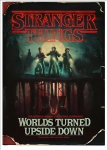 Stranger Things: Worlds Turned Upside Down: The Official Behind-The-Scenes Companion