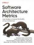 Software Architecture Metrics: Case Studies to Improve the Quality of Your Architecture