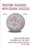 Trusting Teachers with School Success: What Happens When Teachers Call the Shots