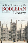 Brief History of the Bodleian Library, A New, updated illustrated edition