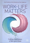 Work-Life Matters: Crafting a New Balance at Work and at Home 1st ed. 2021