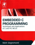 Embedded C Programming: Techniques and Applications of C and Pic Mcus