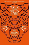 Talk on the Wild Side: Why Language Won't Do As It's Told Main