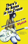 There's No Bones in Ice Cream: Sylvain Sylvain's Story of the New York Dolls