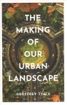 Making of Our Urban Landscape