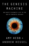 Genesis Machine: Our Quest to Rewrite Life in the Age of Synthetic Biology