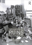 Architecture of Ruins: Designs on the Past, Present and Future
