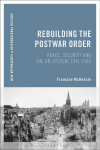 Rebuilding the Postwar Order: Peace, Security and the UN-System