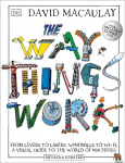 Way Things Work: From Levers to Lasers, Windmills to Wi-Fi, A Visual Guide to the World of Machines