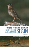 Where to Watch Birds in Northern and Eastern Spain 3rd edition