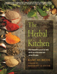 Herbal Kitchen: Bring Lasting Health to You and Your Family with 50 Easy-to-Find Common Herbs and Over 250 Recipes 2nd Revised edition