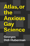 Atlas, or the Anxious Gay Science: How to Carry the World on One's Back?