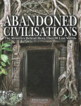 Abandoned Civilisations: The Mysteries Behind More Than 90 Lost Worlds