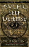 Psychic Self-Defense: The Definitive Manual for Protecting Yourself Against Paranormal Attack 90th Revised edition