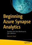Beginning Azure Synapse Analytics: Transition from Data Warehouse to Data Lakehouse 1st ed.