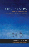 Living by Vow: a Practical Introduction to Eight Essential Zen Chants and Texts