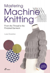 Mastering Machine Knitting: From the Thread to the Finished Garment