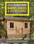 Ultimate Guide: Barns, Sheds & Outbuildings, Updated 4th Edition: Step-By-Step Building and Design Instructions Plus Plans to Build More Than 100 Outbuildings 4th edition