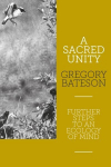 Sacred Unity: Further Steps to an Ecology of Mind 2nd ed.