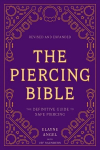 Piercing Bible, Revised and Expanded: The Definitive Guide to Safe Piercing Revised edition