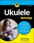 Ukulele For Dummies, 3rd Edition 3rd Edition