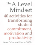 A Level Mindset: 40 activities for transforming student commitment, motivation and productivity
