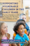 Supporting Vulnerable Children in the Early Years: Practical Guidance and Strategies for Working with Children at Risk