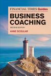 Financial Times Guide to Business Coaching, The 2nd edition