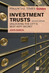 Financial Times Guide to Investment Trusts, The: Unlocking the City's Best Kept Secret 2nd edition